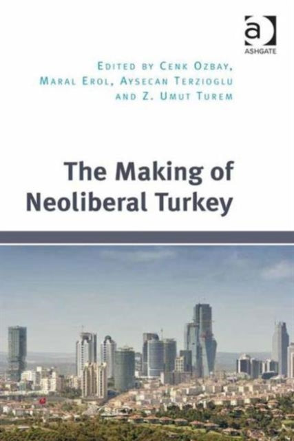 Book cover of: Making of Neoliberal Turkey. By: Cenk Ozbay