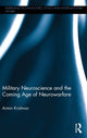 Book cover of: Military Neuroscience and the Coming Age of Neurowarfare. By: Armin Krishnan