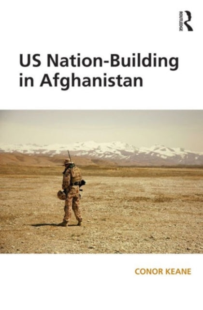 Book cover of: US Nation-Building in Afghanistan. By: Conor Keane