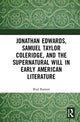 Book cover of: Jonathan Edwards, Samuel Taylor Coleridge, and the Supernatural Will in American Literature. By: Brad Bannon