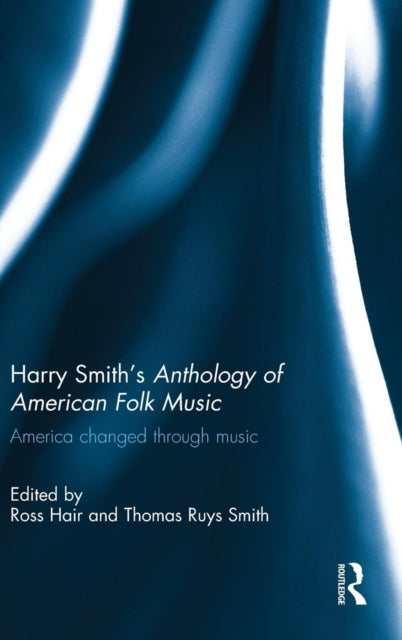 Book cover of: Harry Smith's Anthology of American Folk Music. By: Ross Hair