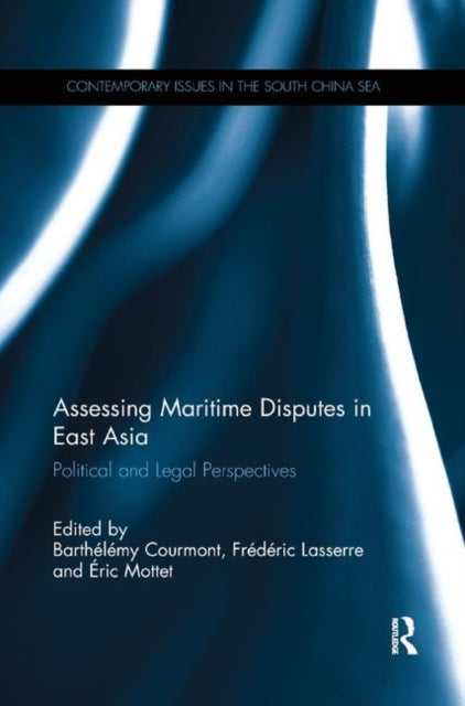 Book cover of: Assessing Maritime Disputes in East Asia. By: Barthélémy Courmont