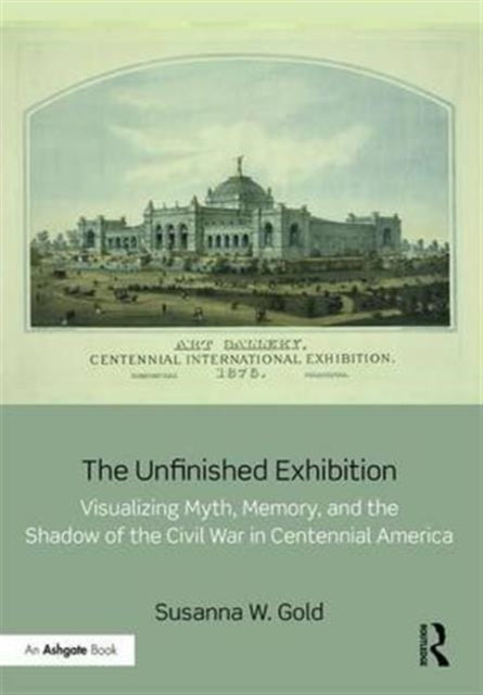 Book cover of: Unfinished Exhibition. By: Susanna W. Gold