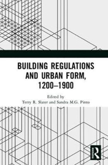 Book cover of: Building Regulations and Urban Form, 1200-1900. By: Terry R. Slater