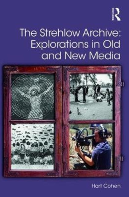 Book cover of: Strehlow Archive: Explorations in Old and New Media. By: Hart Cohen