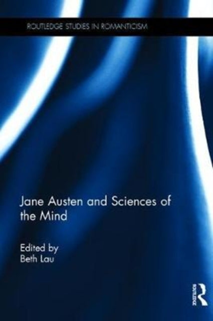 Book cover of: Jane Austen and Sciences of the Mind. By: Beth Lau
