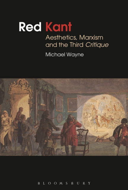 Book cover of: Red Kant:  Aesthetics, Marxism and the Third Critique. By: Mike Wayne