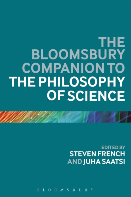 Book cover of: Bloomsbury Companion to the Philosophy of Science. By: Steven French
