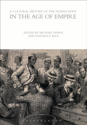 A Cultural History of the Human Body in the Age of Empire