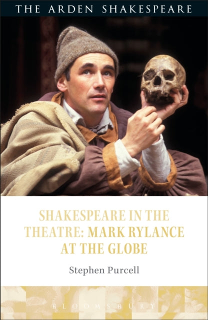 Book cover of: Shakespeare in the Theatre: Mark Rylance at the Globe. By: Stephen Purcell