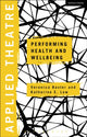 Book cover of: Applied Theatre: Performing Health and Wellbeing. By: Michael Balfour