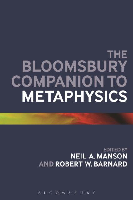 Book cover of: Bloomsbury Companion to Metaphysics. By: Neil A. Manson