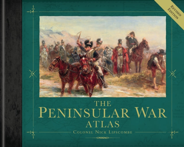 Book cover of: Peninsular War Atlas (Revised). By: Nick Lipscombe