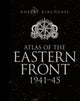 Book cover of: Atlas of the Eastern Front. By: Robert Kirchubel