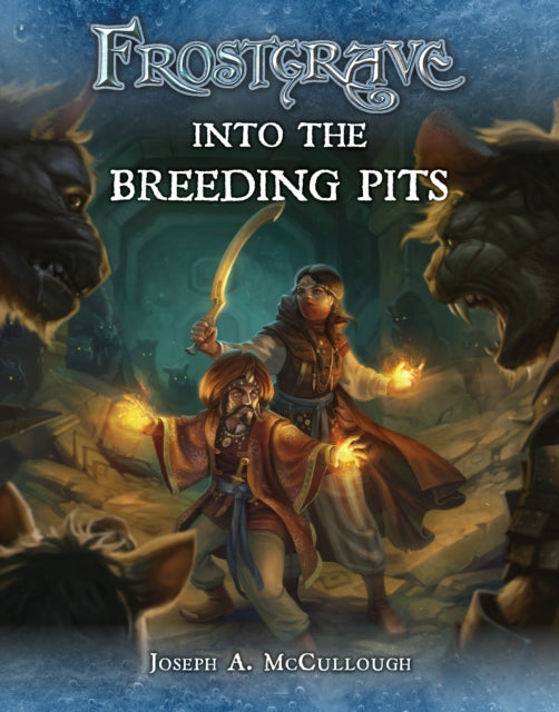 Book cover of: Frostgrave: Into the Breeding Pits. By: Joseph A. McCullough