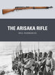 Book cover of: Arisaka Rifle. By: Bill Harriman