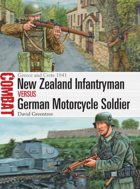 Book cover of: New Zealand Infantryman vs German Motorcycle Soldier. By: David Greentree