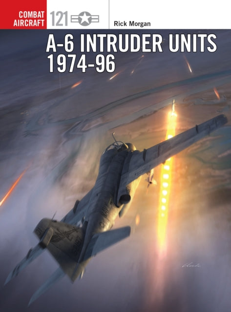 Book cover of: A-6 Intruder Units 1974-96. By: Rick Morgan