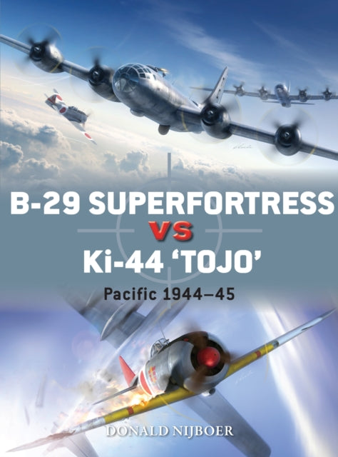 Book cover of: B-29 Superfortress vs Ki-44 "Tojo". By: Donald Nijboer