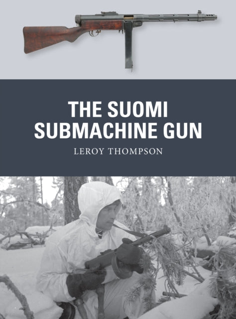 Book cover of: Suomi Submachine Gun. By: Leroy Thompson