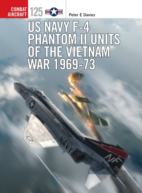 Book cover of: US Navy F-4 Phantom II Units of the Vietnam War 1969-73. By: Peter E. Davies