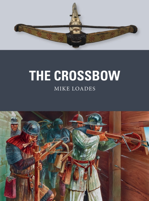 Book cover of: Crossbow. By: Mike Loades