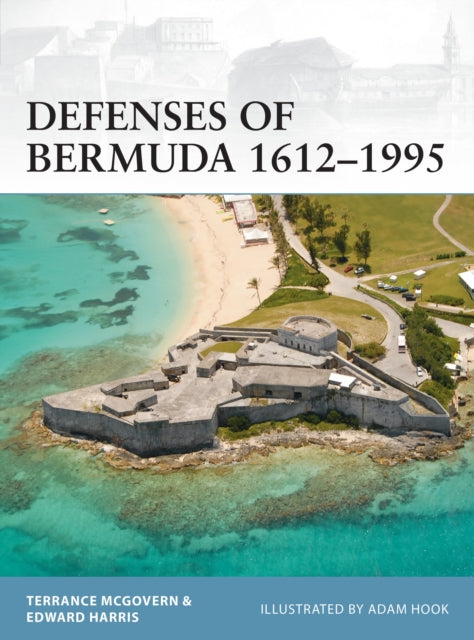 Book cover of: Defenses of Bermuda 1612–1995. By: Terrance McGovern