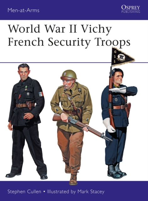 Book cover of: World War II Vichy French Security Troops. By: Stephen M. Cullen
