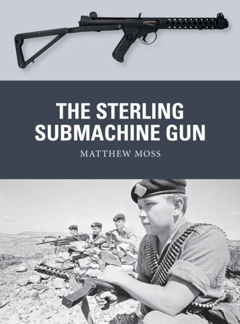 Book cover of: Sterling Submachine Gun. By: Matthew Moss