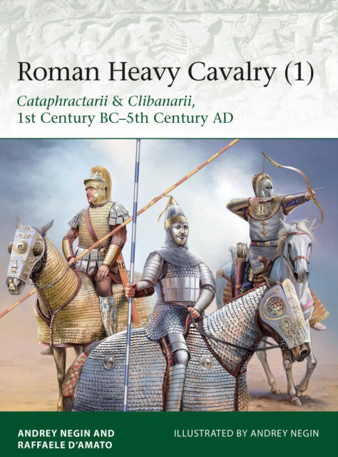 Book cover of: Roman Heavy Cavalry (1). By: Raffaele D'Amato