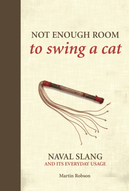 Not Enough Room to Swing a Cat, Naval slang and its everyday usage