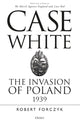 Book cover of: Case White. By: Robert Forczyk