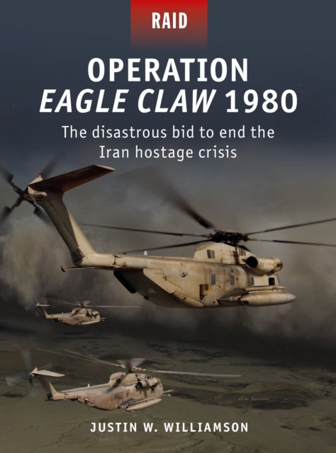 Book cover of: Operation Eagle Claw 1980. By: Justin Williamson