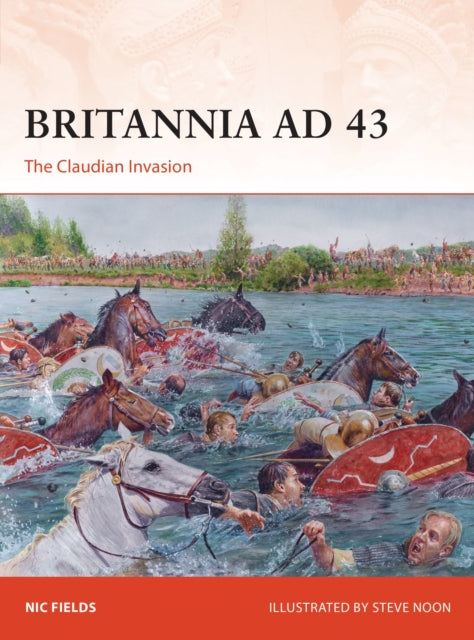 Book cover of: Britannia AD 43. By: Nic Fields