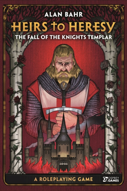 Book cover of: Heirs to Heresy: The Fall of the Knights Templar. By: Alan Bahr