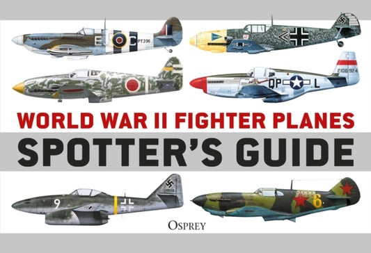 Book cover of: World War II Fighter Planes Spotter's Guide. By: Tony Holmes