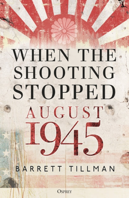 Book cover of: When the Shooting Stopped. By: Barrett Tillman