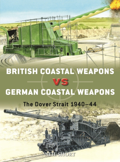 Book cover of: British Coastal Weapons vs German Coastal Weapons. By: Neil Short