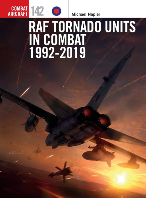 Book cover of: RAF Tornado Units in Combat 1992-2019. By: Michael Napier