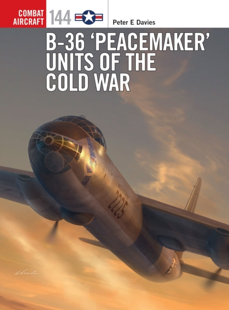 Book cover of: B-36 ‘Peacemaker’ Units of the Cold War. By: Peter E. Davies