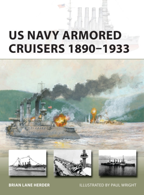 Book cover of: US Navy Armored Cruisers 1890–1933. By: Brian Lane Herder