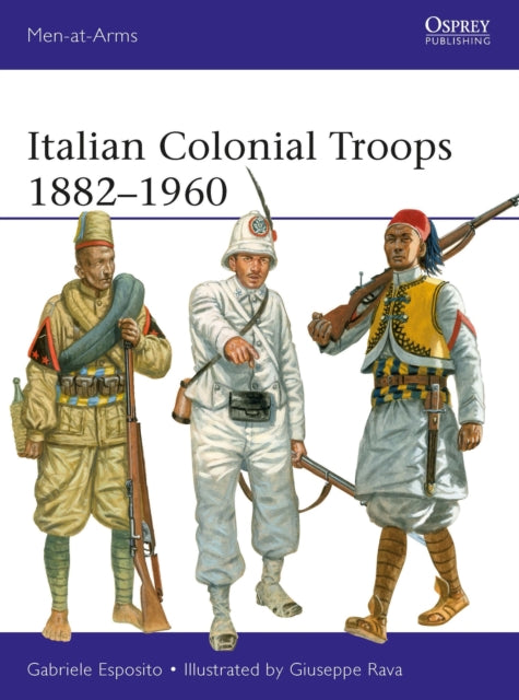 Book cover of: Italian Colonial Troops 1882–1960. By: Gabriele Esposito