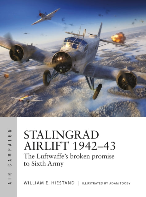 Book cover of: Stalingrad Airlift 1942–43. By: William E. Hiestand