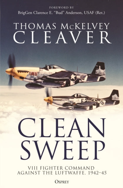 Clean Sweep, VIII Fighter Command against the Luftwaffe, 1942–45