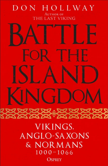 Battle for the Island Kingdom, Vikings, Anglo-Saxons & Normans, 1000-1066