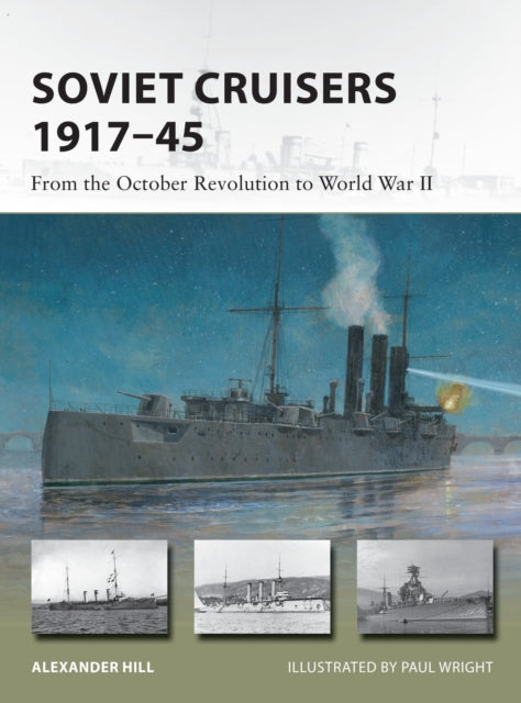 Book cover of: Soviet Cruisers 1917–45. By: Hill, Alexander