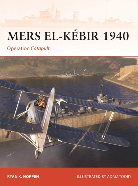 Book cover of: Mers el-Kebir 1940. By: Ryan K. Noppen