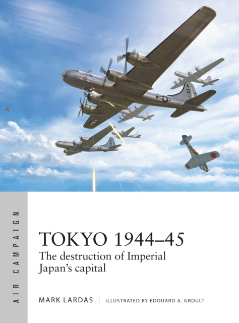 Book cover of: Tokyo 1944–45. By: Mark Lardas