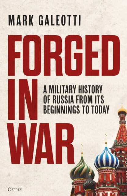 Forged in War, A military history of Russia from its beginnings to today