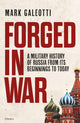 Forged in War, A military history of Russia from its beginnings to today 9781472862518 Mark Galeotti